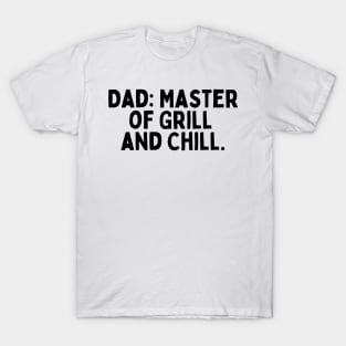 Dad: Master of Grill and Chill. T-Shirt